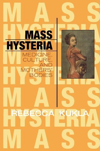Mass Hysteria: Medicine, Culture, and Mothers' Bodies (Explorations in Bioethics and the Medical Humanities) by Kukla, Rebecca published by Rowman & Littlefield Publishers