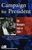 Campaign for President: The Managers Look at 2004 (Campaigning American Style)