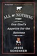 All or Nothing: One Chef's Appetite for the Extreme