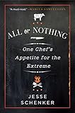 All or Nothing: One Chef's Appetite for the Extreme