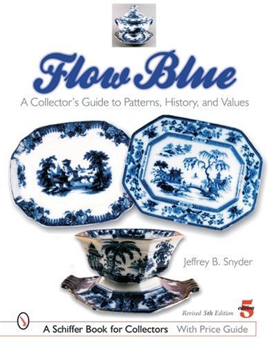Flow Blue a Collector's Guide to Patterns, History, and Values
