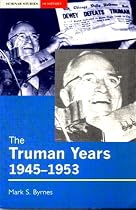 The Truman Years, 1945-1953 (Seminar Studies in History Series)