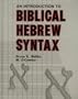 An Introduction to Biblical Hebrew Syntax