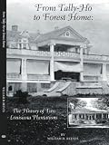 From Tally-Ho to Forest Home: The History of Two Louisiana Plantations