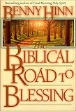 The Biblical Road to Blessing Benny Hinn