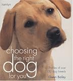 Choosing the Right Dog for You: Profiles of Over 200 Dog Breeds (Hamlyn Reference S.)