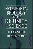 Instrumental Biology, or The Disunity of Science (Science and Its Conceptual Foundations series) Instrumental Biology, or The Disunity of Science (Science and Its Conceptual Foundations series)