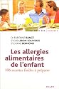 Les allergies alimentaires de l'enfant : 106 recettes faciles &agrave; pr&eacute;parer