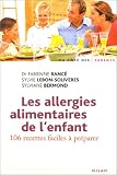 Les allergies alimentaires de l enfant : 106 recettes faciles à préparer