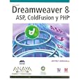 Dreamweaver 8: Asp, Coldfusion Y Php Version Dual by Jeffrey Bardzell