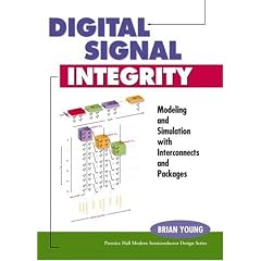 Digital Signal Integrity: Modeling and Simulation with Interconnects and Packages (Prentice Hall Modern Semiconductor Design Series'Sub Series: Prentice Hall Signal Integrity Library)