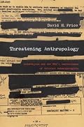 Threatening Anthropology: McCarthyism and the FBIs Surveillance of Activist Anthropologists
