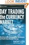 Day Trading the Currency Market: Technical and Fundamental Strategies To Profit from Market Swings (Wiley Trading)