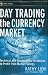 Day Trading the Currency Market: Technical and Fundamental Strategies To Profit from Market Swings (Wiley Trading)