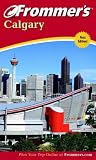 Frommer's Calgary (Frommers Complete)