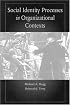 Social Identity Processes in Organizational Contexts