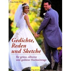 Gedichte, Reden und Sketche f�r gr�ne, silberne und goldene Hochzeitstage