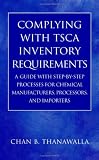 Review Wiley-Interscience  / Complying with TSCA Inventory Requirements: A Guide with Step-by-Step Processes for Chemical Manufacturers, Processors, and Importers