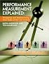 Performance Measurement Explained: Designing and Implementing Your State-of-the-Art System