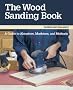 Wood Sanding Book: A Guide to Abrasives, Machines and Methods
