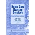 Home Care Nursing Services: International Lessons by  Doris Matherny Modly, Renzo Zanotti, Piera Poletti, and Joyce J. Fitzpatrick