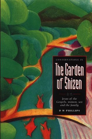 Conversations in the Garden of Shizen: Jesus of the Gospels, Women, Sex and the Family