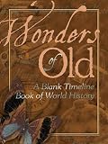 Wonders of Old: A Blank Timeline Book of World History