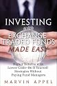 Investing with Exchange-Traded Funds Made Easy: A Start to Finish Plan to Reduce Costs and Achieve Higher Returns