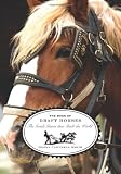 The Book of Draft Horses: The Gentle Giants that Built the World