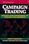 Campaign Trading: Tactics and Strategies to Exploit the Markets (Wiley Finance)