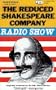 The Reduced Shakespeare Company Radio Show