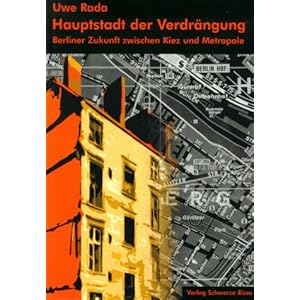 Hauptstadt der Verdrängung: Berliner Zukunft zwischen Kiez und Metropole