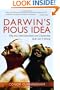 Darwin's Pious Idea: Why the Ultra-Darwinists and Creationists Both Get It Wrong