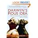 Darwin's Pious Idea: Why the Ultra-Darwinists and Creationists Both Get It Wrong