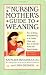 The Nursing Mother's Guide to Weaning, Revised Edition