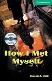 How I Met Myself Level 3 Lower Intermediate Book and Audio CDs (2) Pack (Cambridge English Readers)