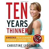 Ten Years Thinner: Six Weeks to a Leaner, Younger-Looking You