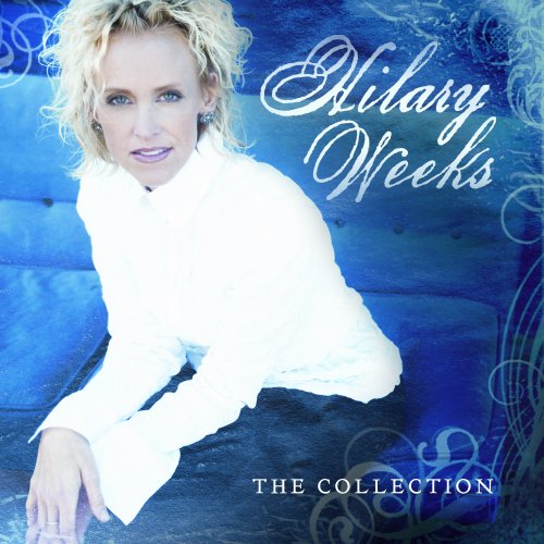 Hilary Weeks - Hilary Weeks: The Collection - Zortam Music