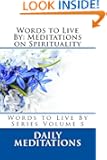 Words to Live By: Meditations on Spirituality