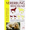Vererbung beim Hund: Das Handbuch f�r Z�chter und Halter