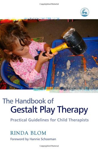 the handbook of gestalt play therapy practical guidelines for child therapists