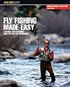 Fly Fishing Made Easy: A Manual for Beginners with Tips for the Experienced