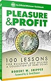 Pleasure & Profit: 100 Lessons for Building and Selling a Collection of Rare Coins