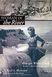 Woman Of The River: Georgie White Clark, Whitewater Pioneer