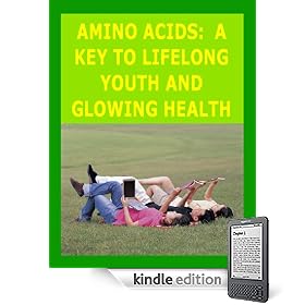Amino Acids: A Key To Lifelong Youth and Glowing Health