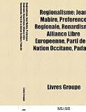 Produkt-Bild: Rgionalisme: Jean Mabire, Prfrence Rgionale, Renardisme, Alliance Libre Europenne, Parti de La Nation Occitane, Padanie