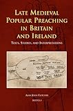 Late medieval popular preaching in Britain and Ireland : texts, studies, and interpretations