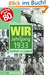 Wir vom Jahrgang 1933: Kindheit und J...
