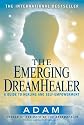 The Emerging Dreamhealer: A Guide to Healing and Self-empowerment
