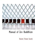 Manual of Zen Buddhism (The Complete works of D.T. Suzuki)